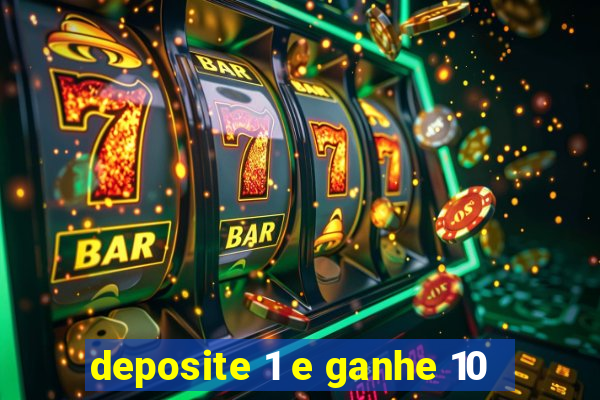 deposite 1 e ganhe 10
